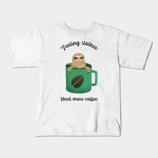 Feeling slothee need more coffee Kids T-Shirt